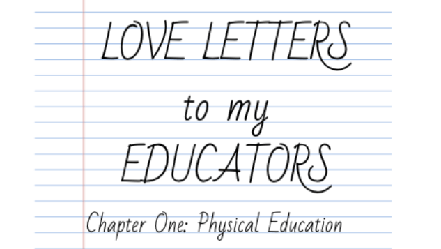 Love Letters to my Educators: Physical&nbsp;Education